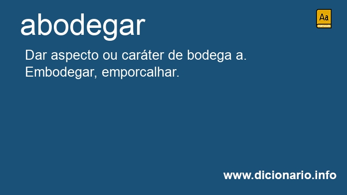 Significado de abodegar