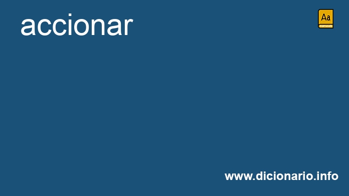 Significado de accionar