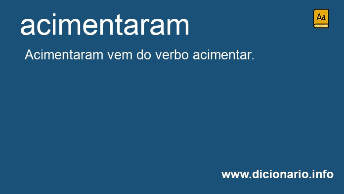 Significado de acimentaram
