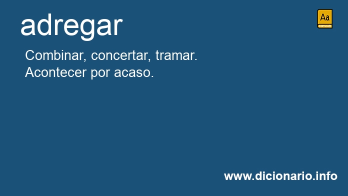 Significado de adregue