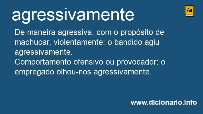 Significado de agressivamente