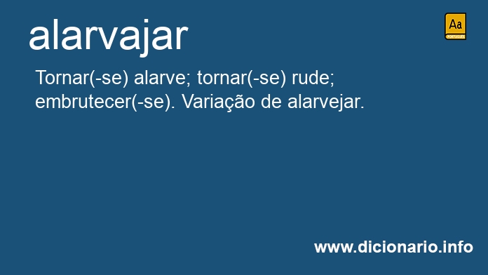 Significado de alarvajar