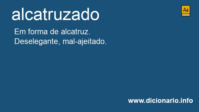 Significado de alcatruzado