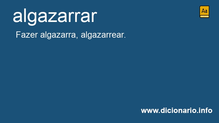 Significado de algazarrar