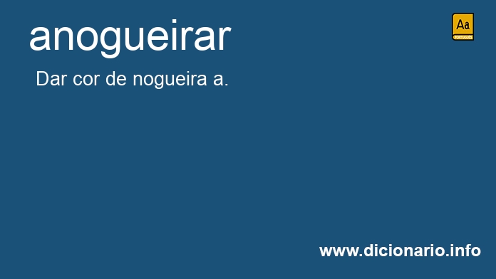 Significado de anogueirar