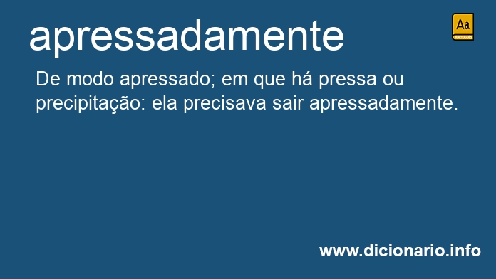 Significado de apressadamente