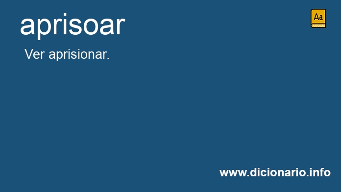 Significado de aprisoado