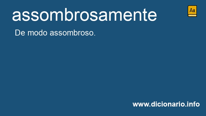 Significado de assombrosamente