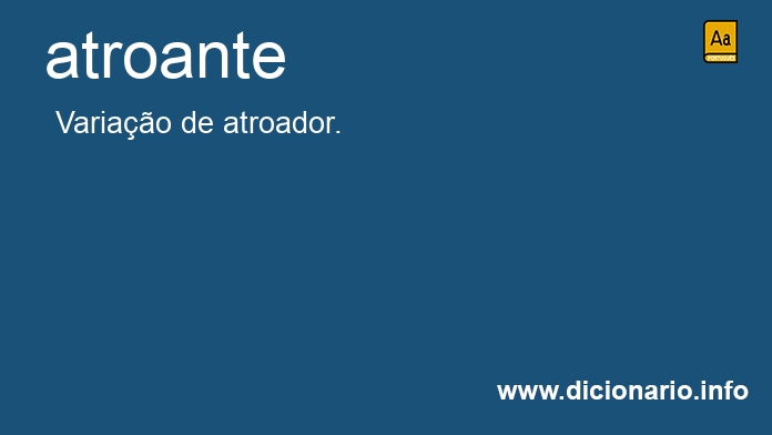 Significado de atroante