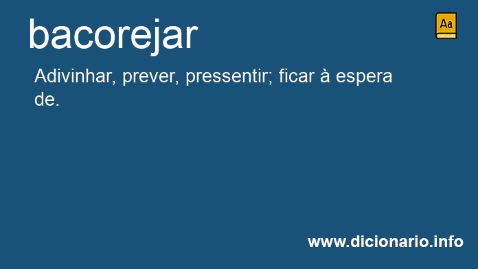 Significado de bacorejar