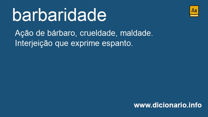 Significado de barbaridade