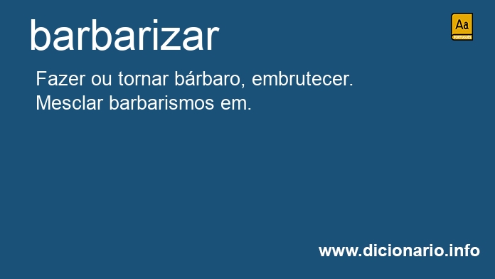 Significado de barbarizais