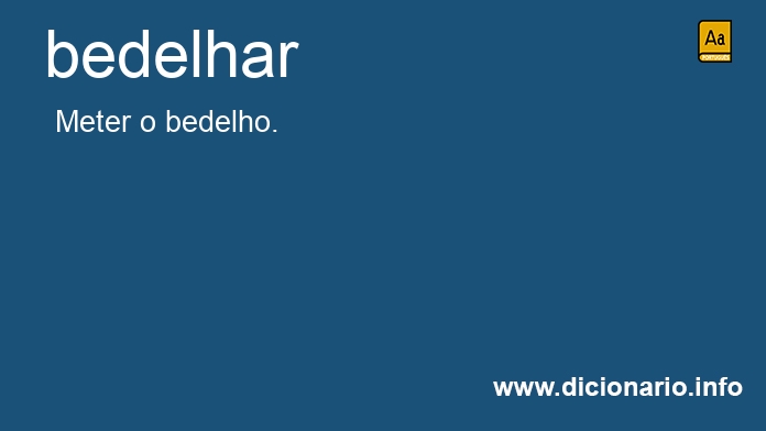 Significado de bedelhar