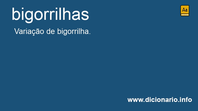 Significado de bigorrilhas