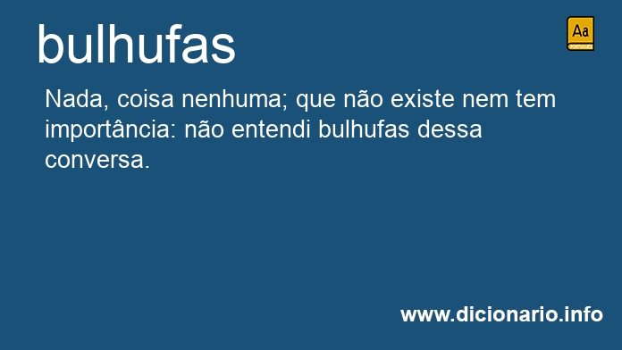 Significado de bulhufas