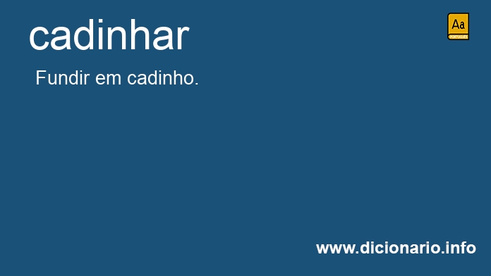 Significado de cadinhando