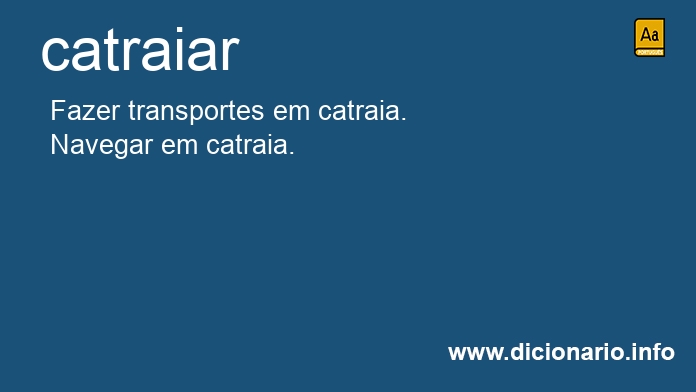 Significado de catraiar