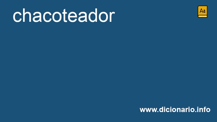 Significado de chacoteador