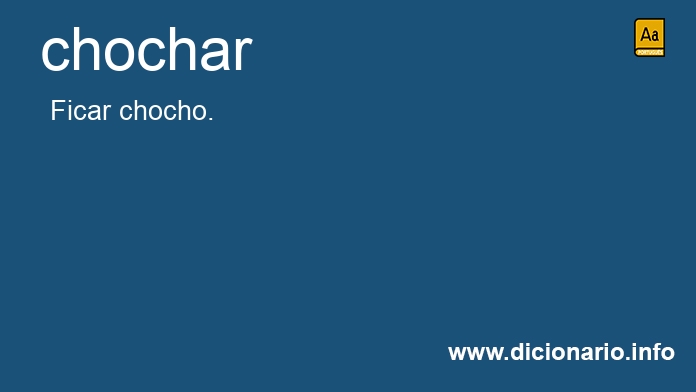 Significado de chochar