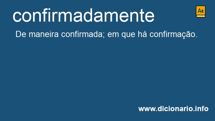 Significado de confirmadamente