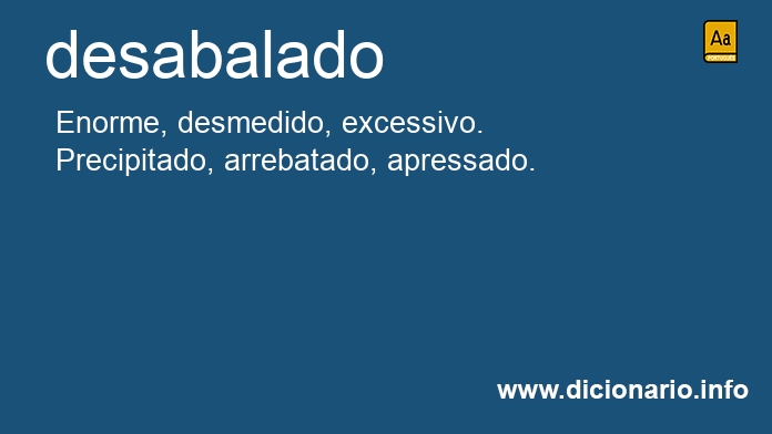 Significado de desabalado