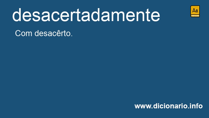Significado de desacertadamente