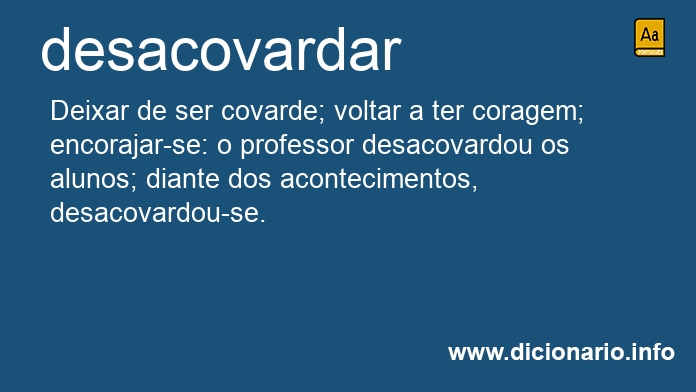 Significado de desacovardar