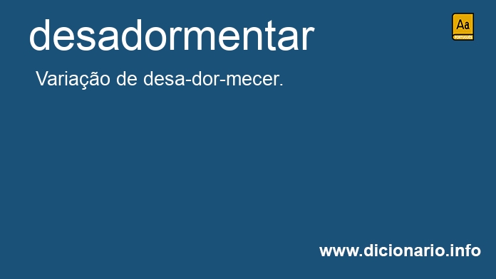 Significado de desadormentar