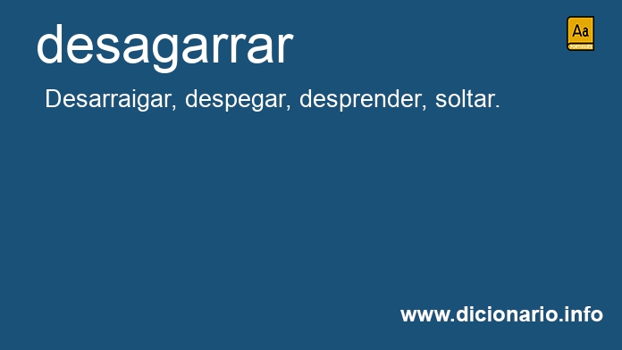 Significado de desagarrai