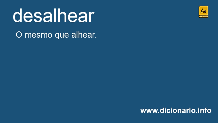 Significado de desalhear