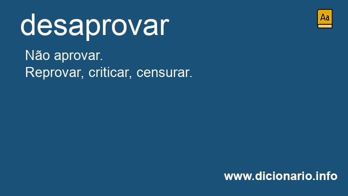 Significado de desaprovar