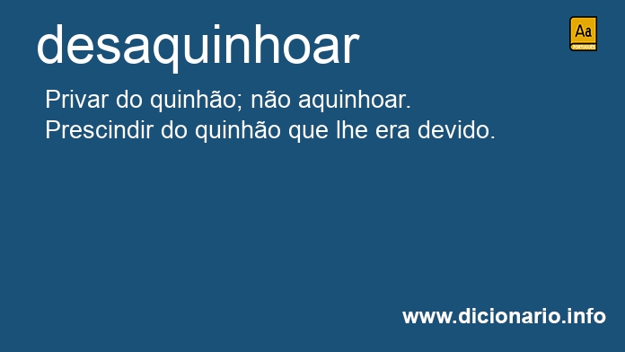 Significado de desaquinhoar