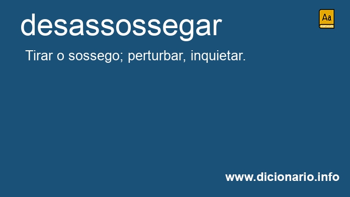 Significado de desassossegais