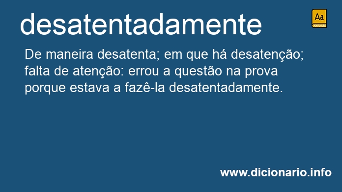 Significado de desatentadamente