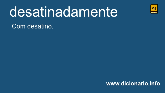 Significado de desatinadamente