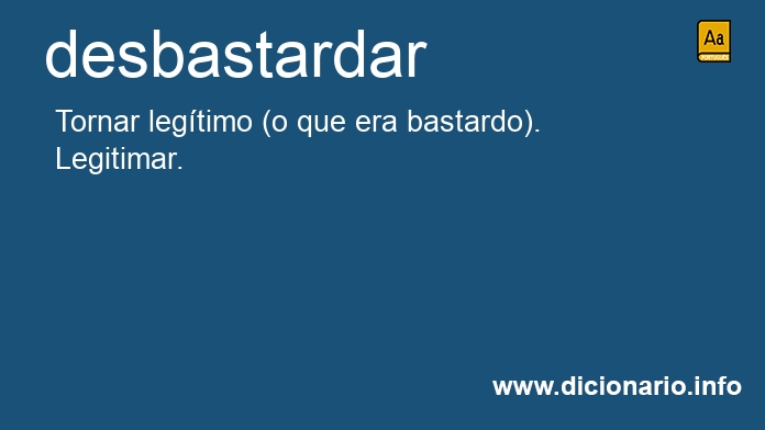 Significado de desbastardar