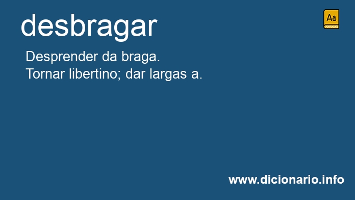 Significado de desbragar