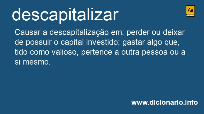 Significado de descapitalizou