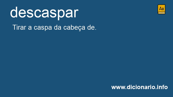 Significado de descaspar