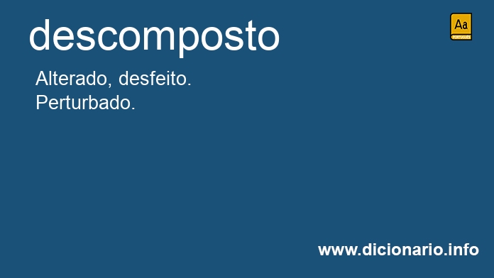 Significado de descomposto