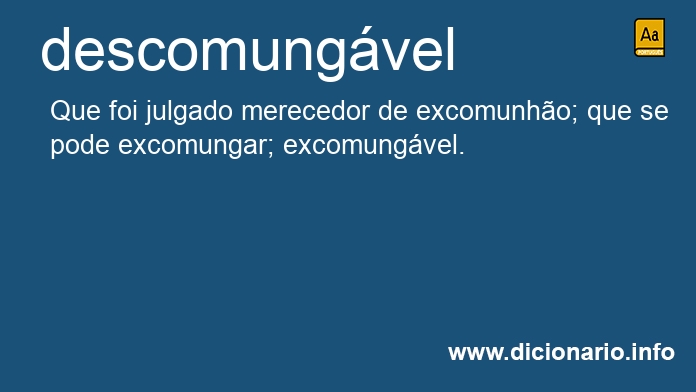 Significado de descomungvel