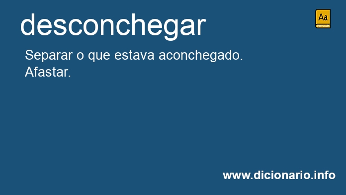 Significado de desconchegado