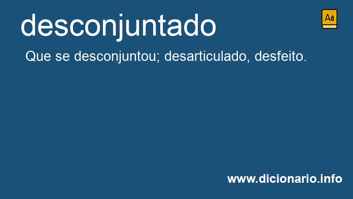 Significado de desconjuntado