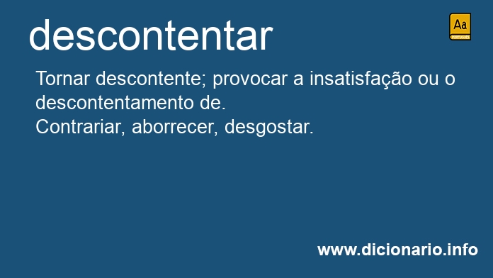 Significado de descontentando