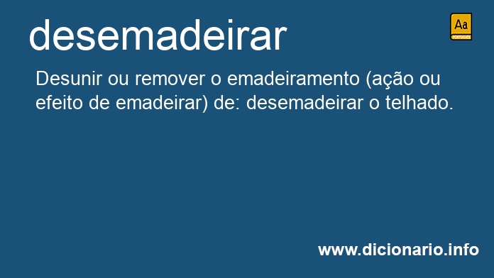 Significado de desemadeirar