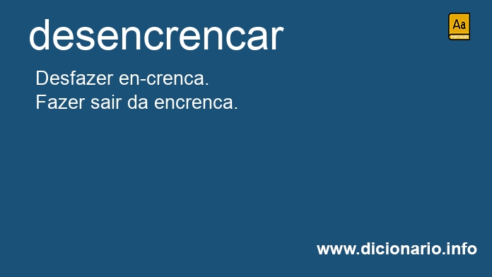 Significado de desencrencar