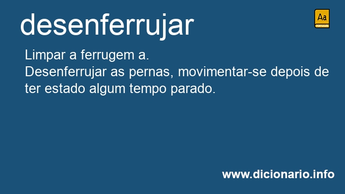 Significado de desenferrujreis