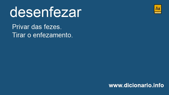 Significado de desenfezar