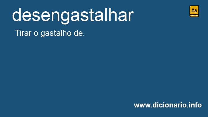 Significado de desengastalhar