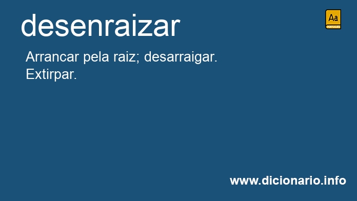 Significado de desenraizassem